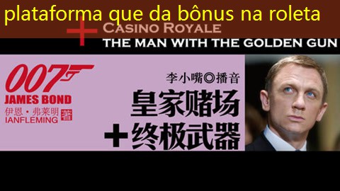 plataforma que da bônus na roleta