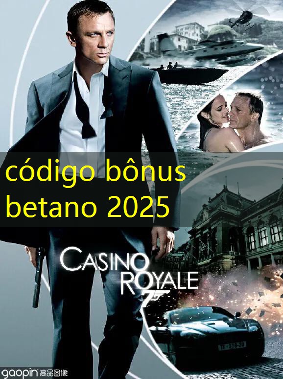 código bônus betano 2025